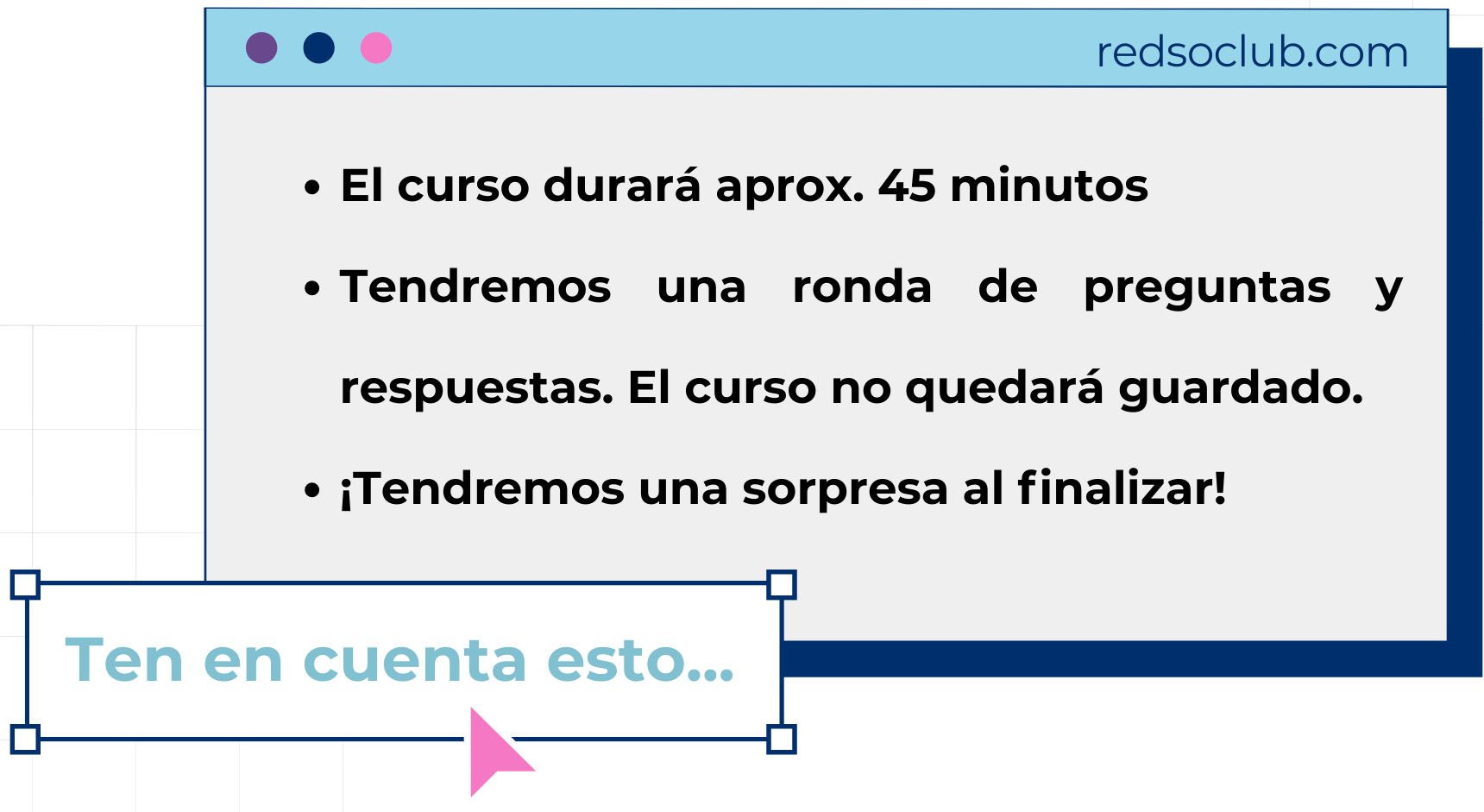  El curso durará aproximadamente 45 minutos. Tendremos una ronda de preguntas y respuestas. El curso no quedará guardado. Tendremos una sorpresa al finalizar.