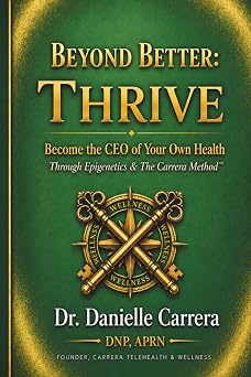 Beyond Better Thrive by Dr. Danielle Carrera