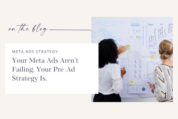 Your Meta Ads Aren't Failing. Your Pre-Ad Strategy Is.