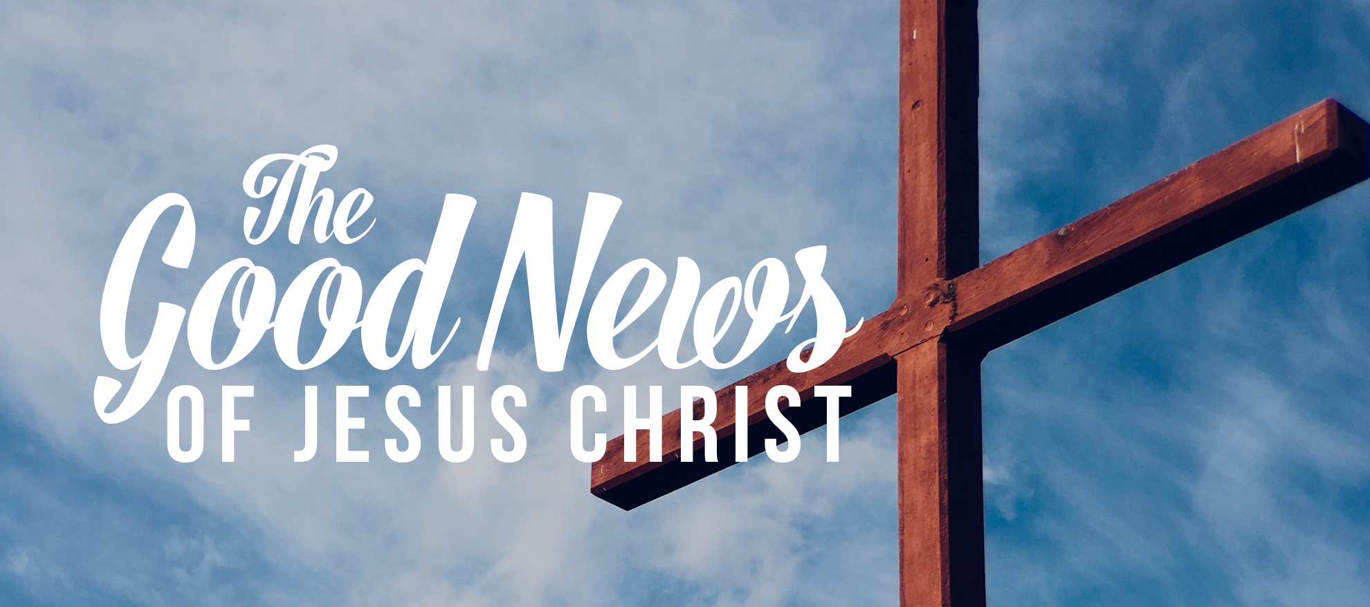 The Good News Of Jesus Christ