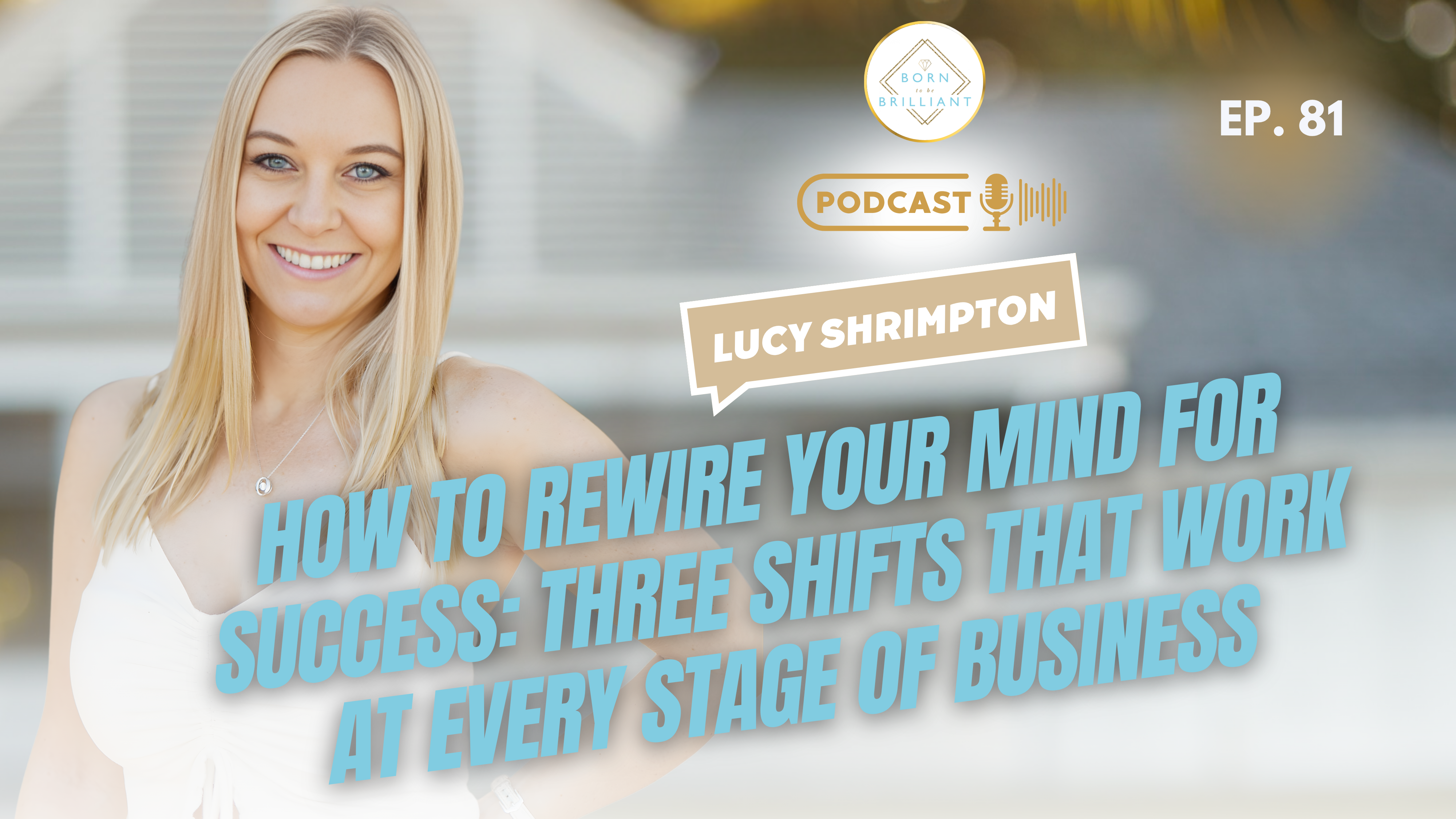 Start With What and Why: Three Shifts for Rewiring Your Mind for Success
