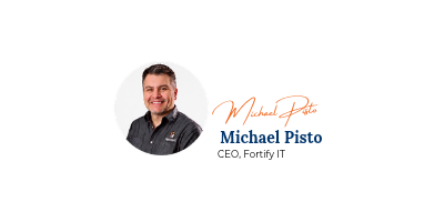 Michael Pisto, CEO, Fortify IT