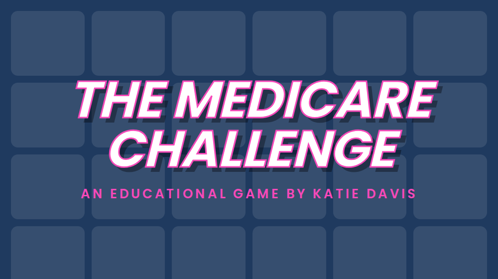 The Medicare Challenge, an educational game by Katie Davis Insurance