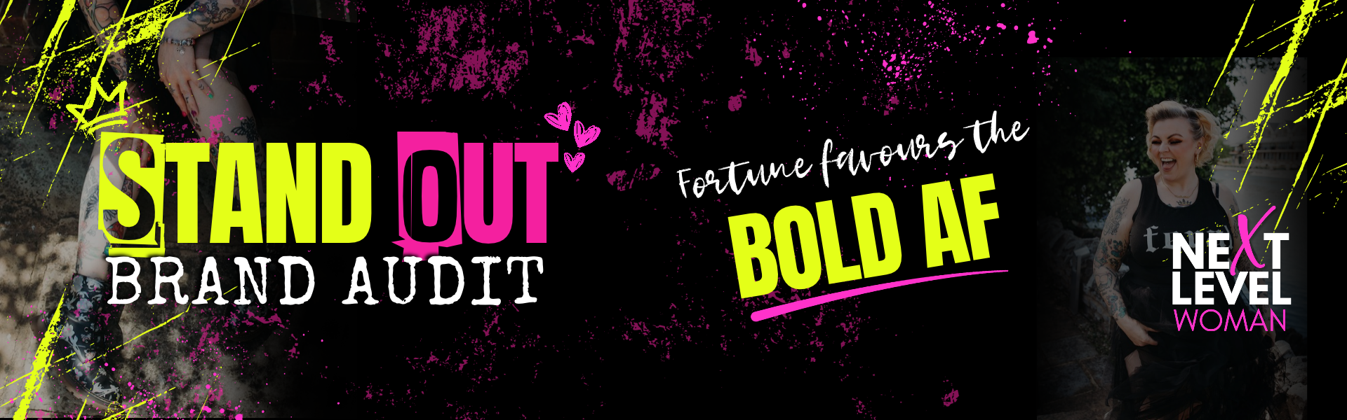 The Stand Out Brand Audit. Fortune favours the BOLD AF. Next Level Woman.