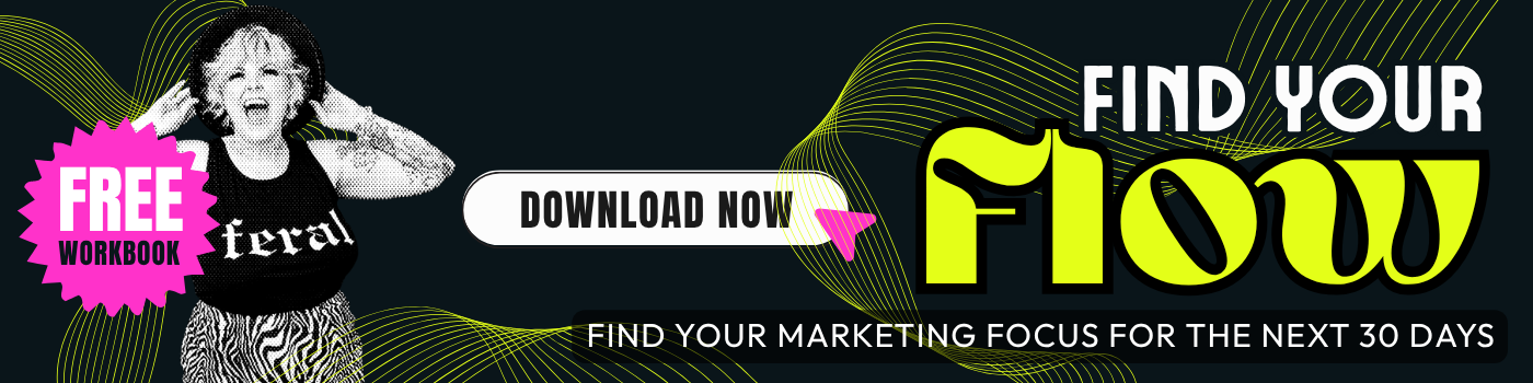 Find Your Flow free workbook: find your marketing focus. Download now