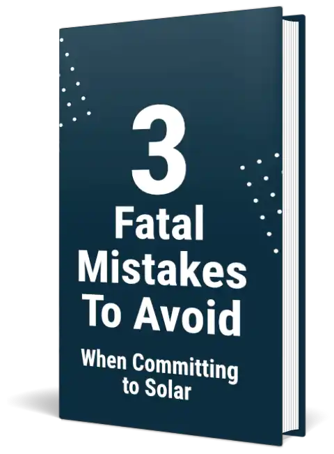 3 Fatal Mistakes People Make When Buying Solar - Free Guide