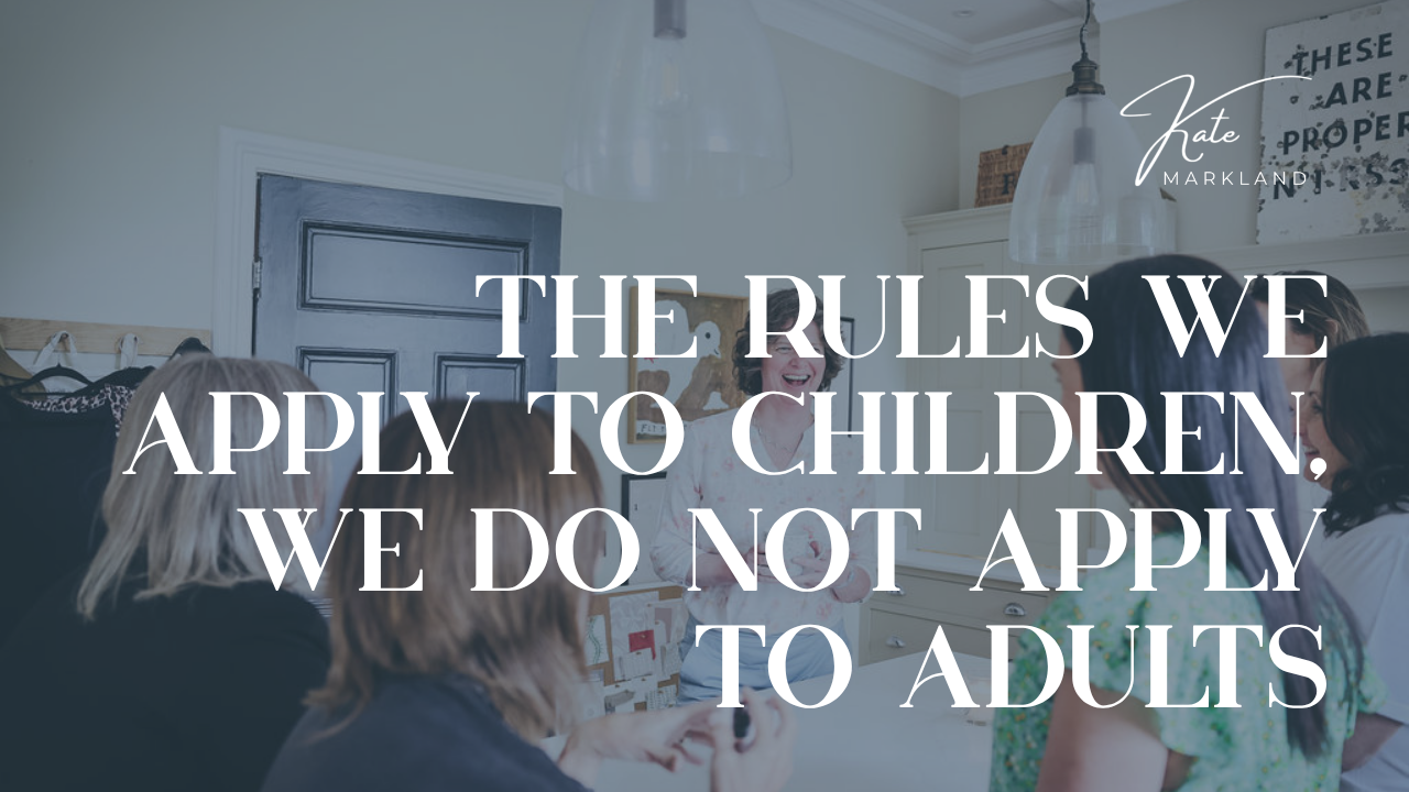 The Rules We Apply to Children, We Do Not Apply to Adults
