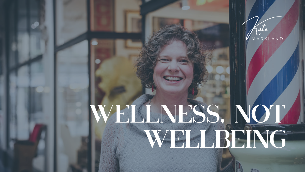 Wellness, Not Wellbeing