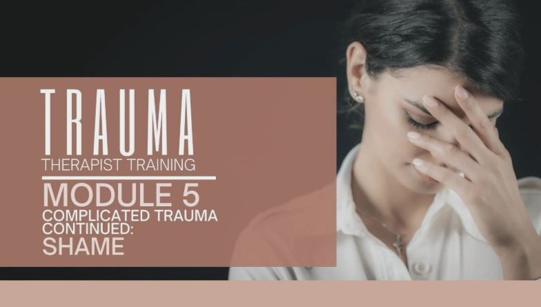 Module 5: Shame, Guilt, & Core Belief Transformation