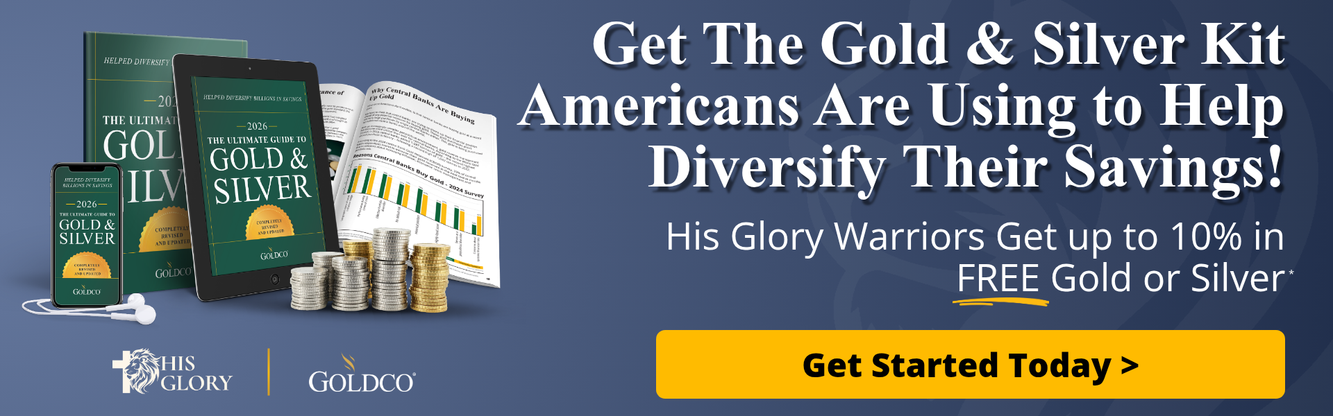 His Glory x Goldco - Get the Gold & Silver Kit. His Glory Warriors get up to 10% in free gold or silver.