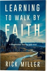 Learning to Walk by Faith by Rick Miller, published by Two Penny Publishing