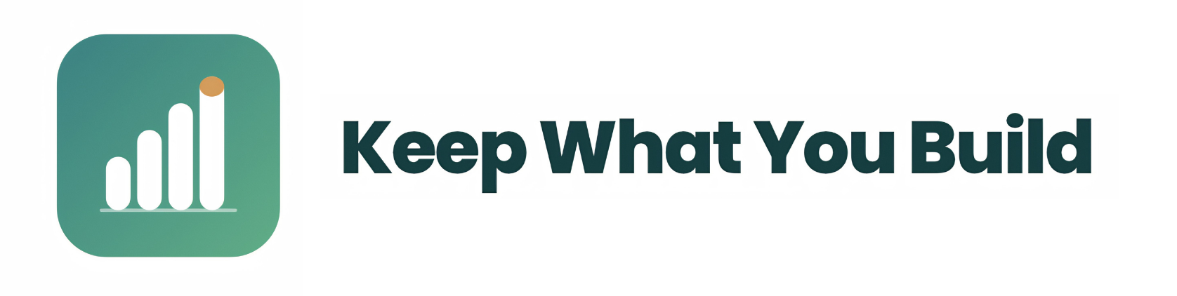 Keep What You Build