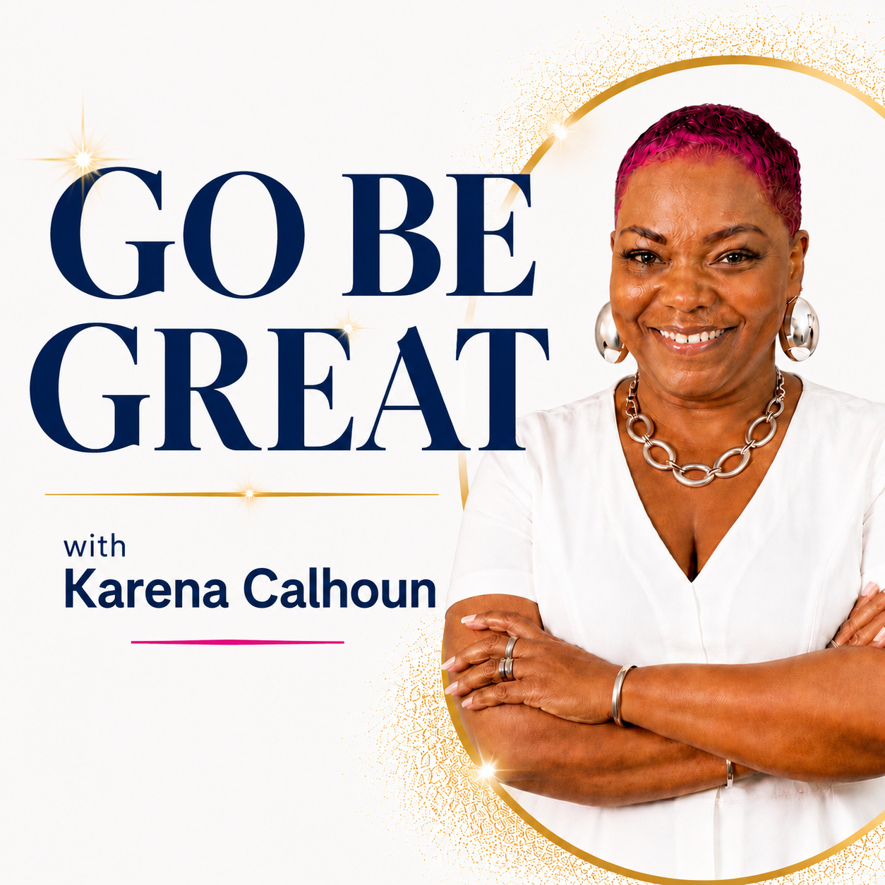 Go Be Great with Karena Calhoun podcast cover art