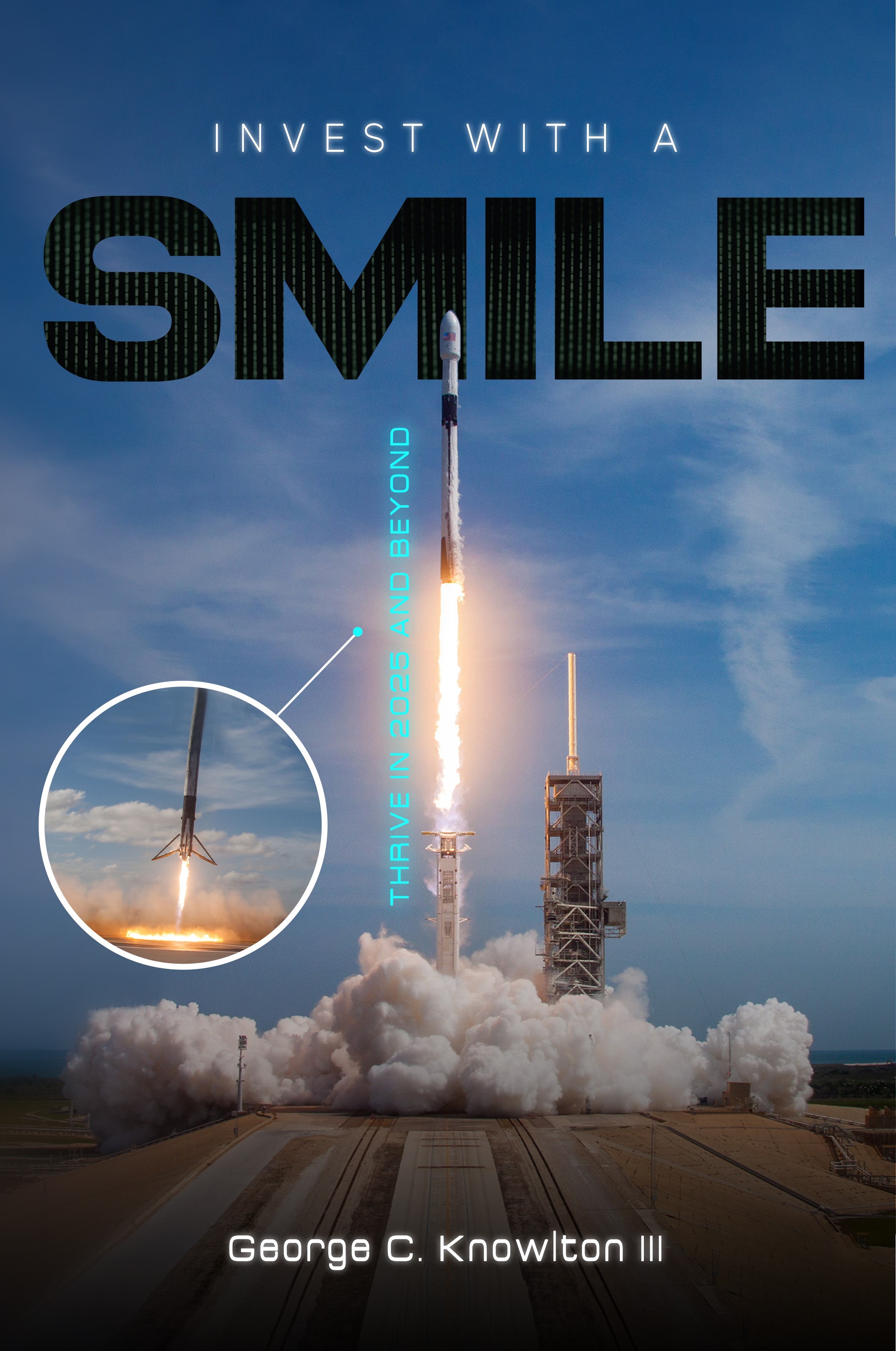 Invest With A SMILE book cover — Thrive in 2025 and Beyond by George C. Knowlton III showing a SpaceX rocket launch