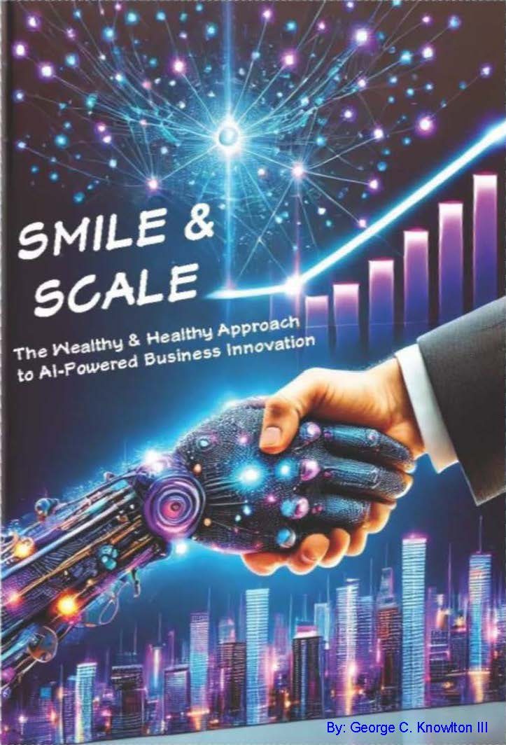 Smile and Scale book cover — The Wealthy and Healthy Approach to AI-Powered Business Innovation by George Knowlton III