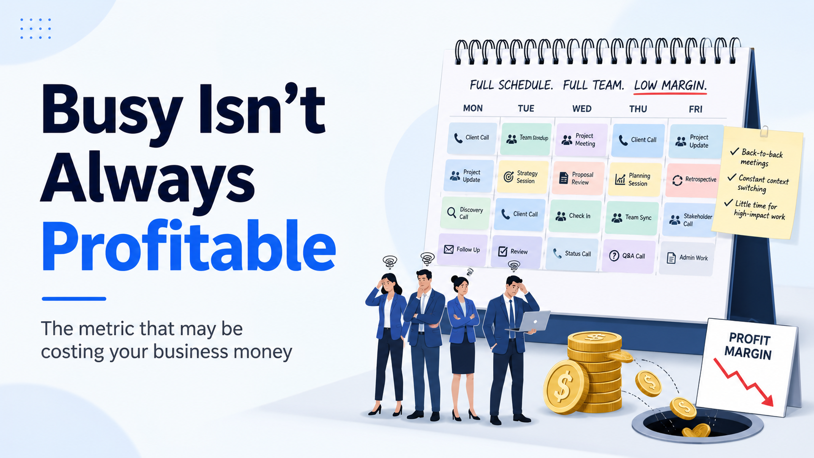 Your Team Is Busy. But Is That Busyness Making You Money?