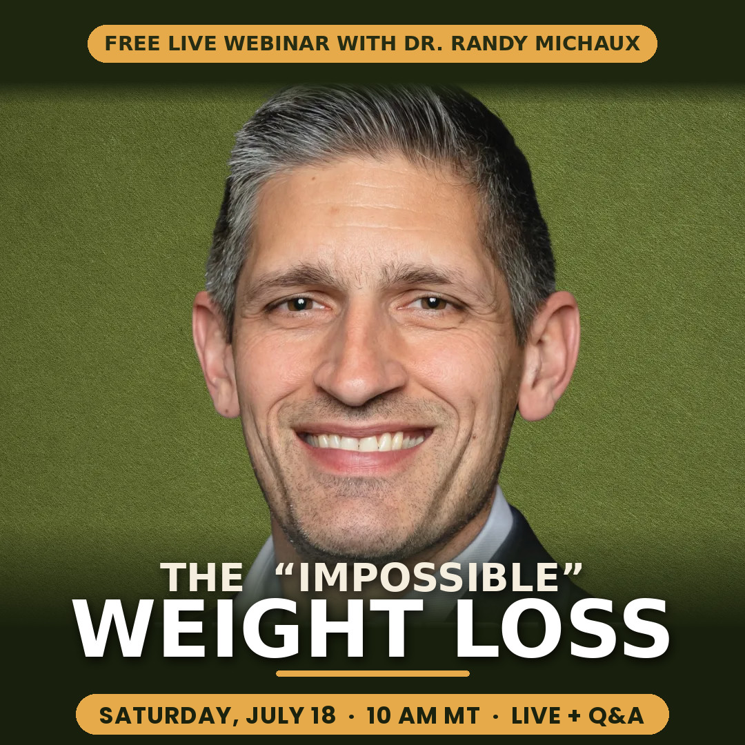 The Impossible Weight Loss — free live webinar with Dr. Randy Michaux, Saturday July 18 at 10 AM MT