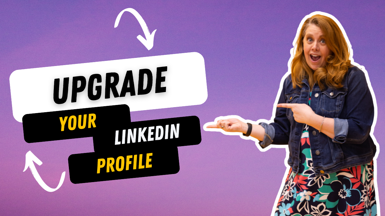 Upgrade Your LinkedIn Profile