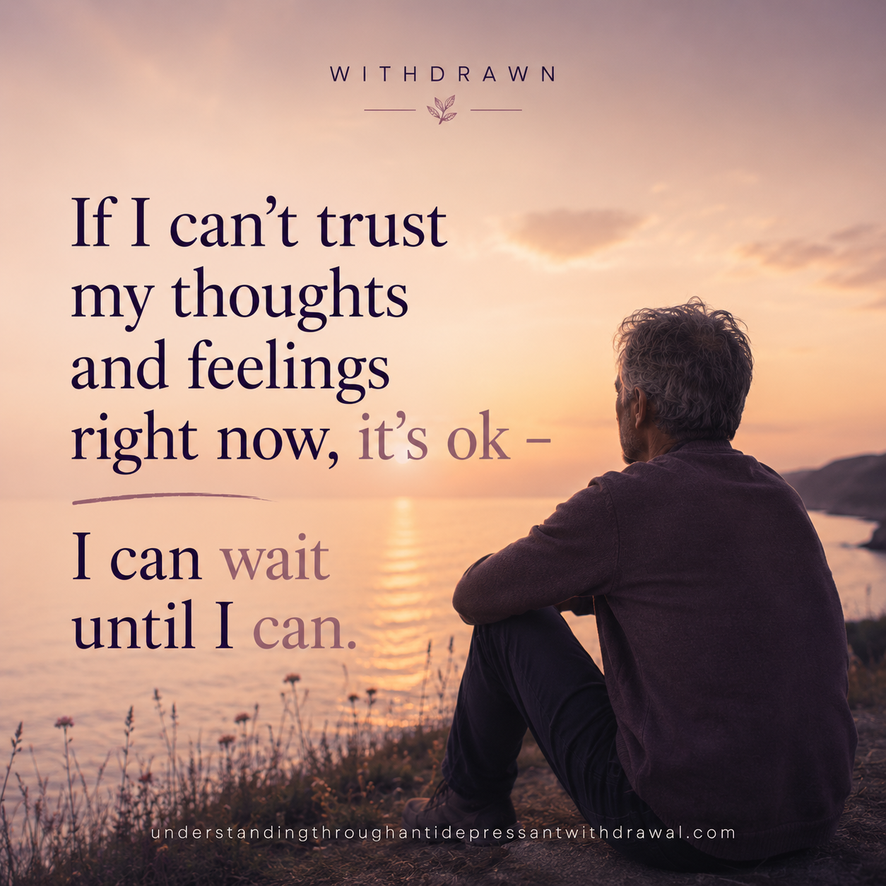 If I can't trust my feelings in withdrawal
