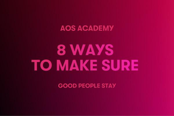 8 Ways to Make Sure Good People Stay
