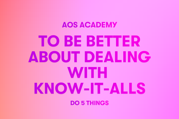 To Be Better About Dealing With Know-It-Alls Do 5 Things  