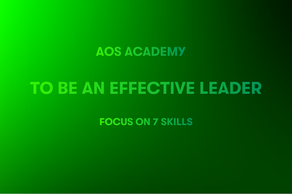 To Be An Effective Leader Focus On 7 Skills.
