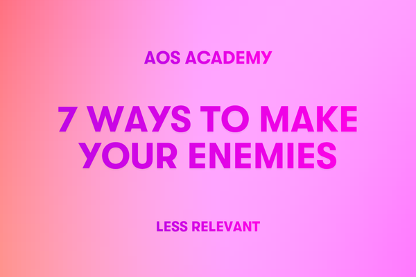 7 Ways To Make Your Enemies Less Relevant