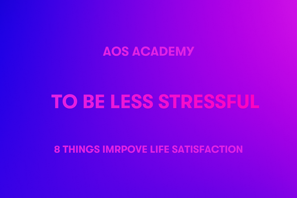 To Be Less Stressful 8 Things  Improve Life Satisfaction 