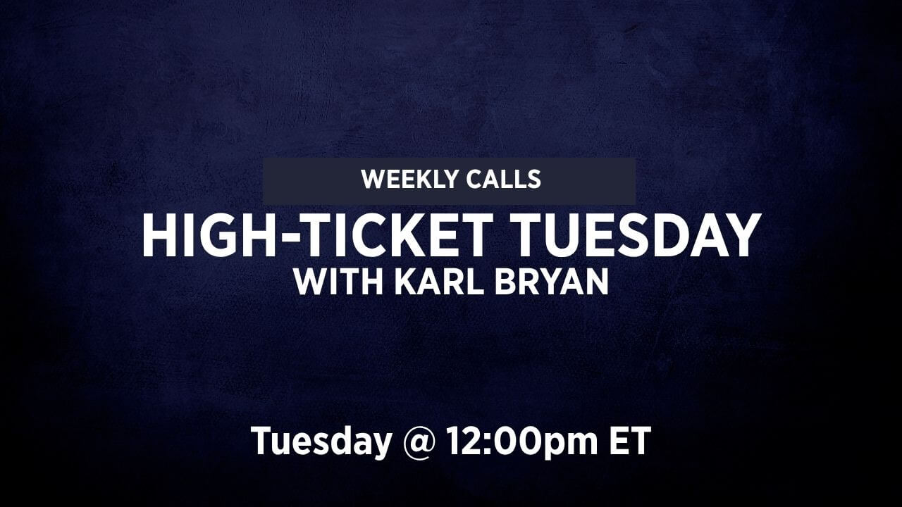 High-Ticket Tuesday with Karl Bryan