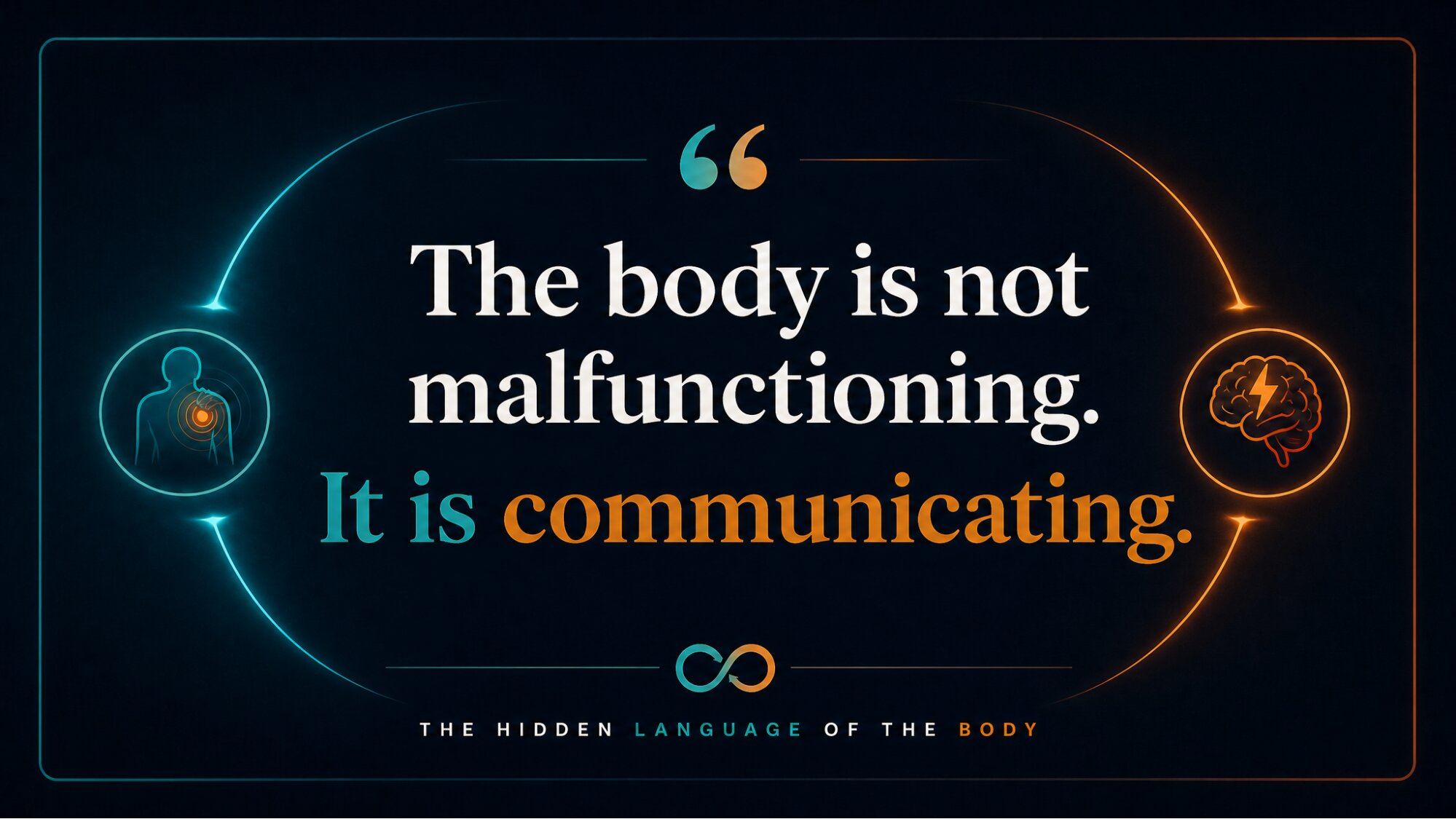 IMAGE PLACEHOLDER: Quote card graphic, dark background: "The body is not malfunctioning. It is communicating." with small logo/wordmark "THE HIDDEN LANGUAGE OF THE BODY" beneath.