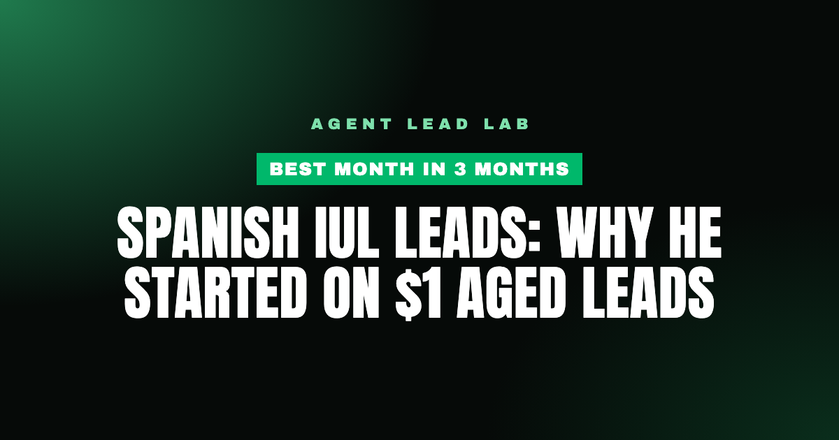 Spanish IUL Leads: Why He Started on $1 Aged Leads