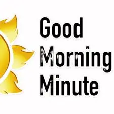 Good Morning Minute Podcast.
