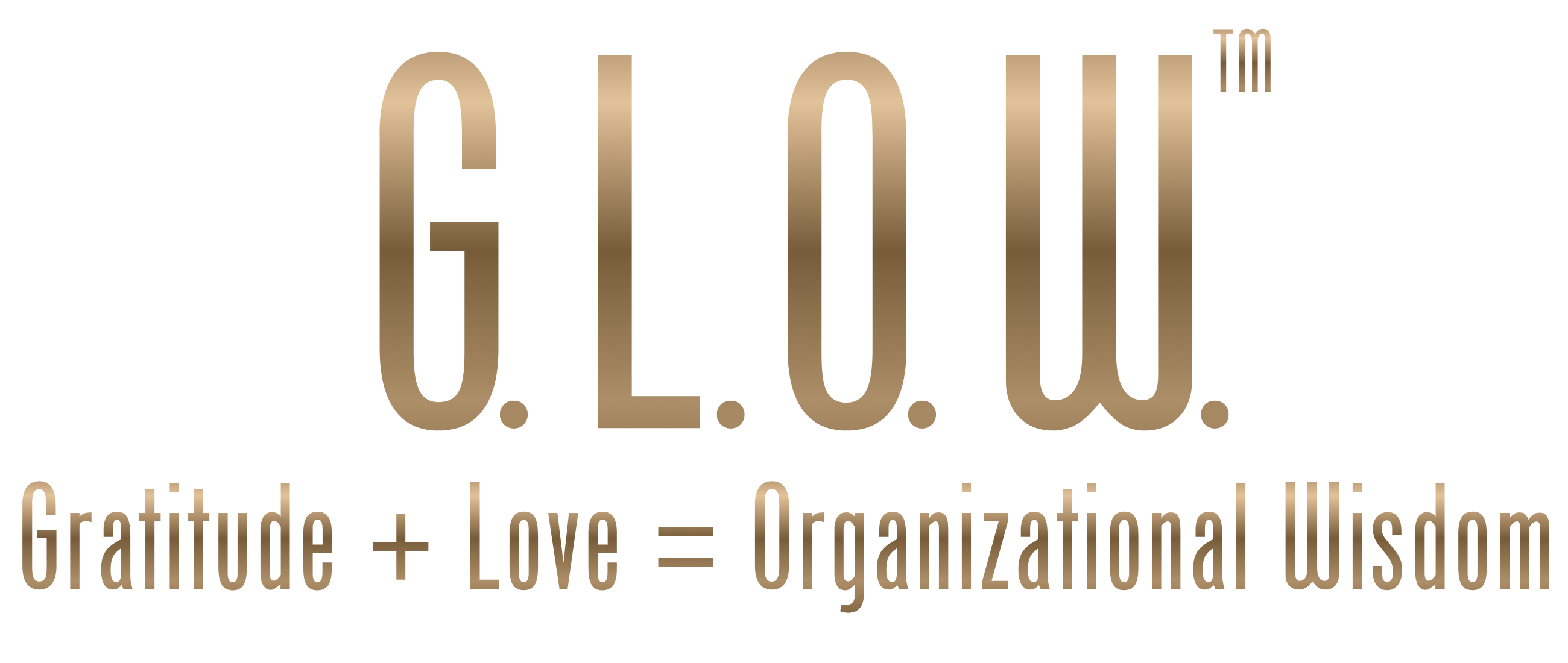 G.L.O.W. — Gratitude + Love = Organizational Wisdom