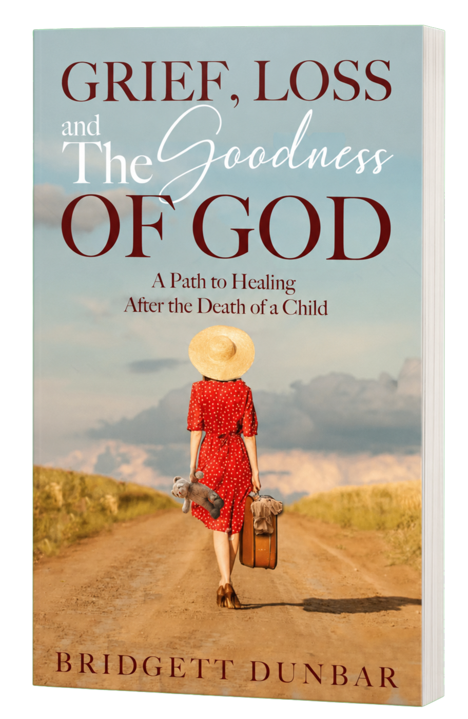 Grief, Loss, and the Goodness of God by Bridgett Dunbar