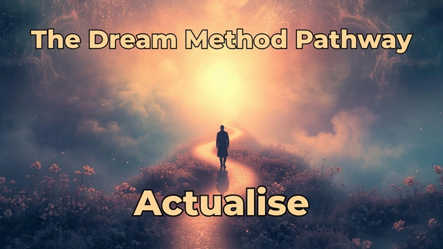 The Dream Method Step 4 - Actualise by Peter Paul Parker