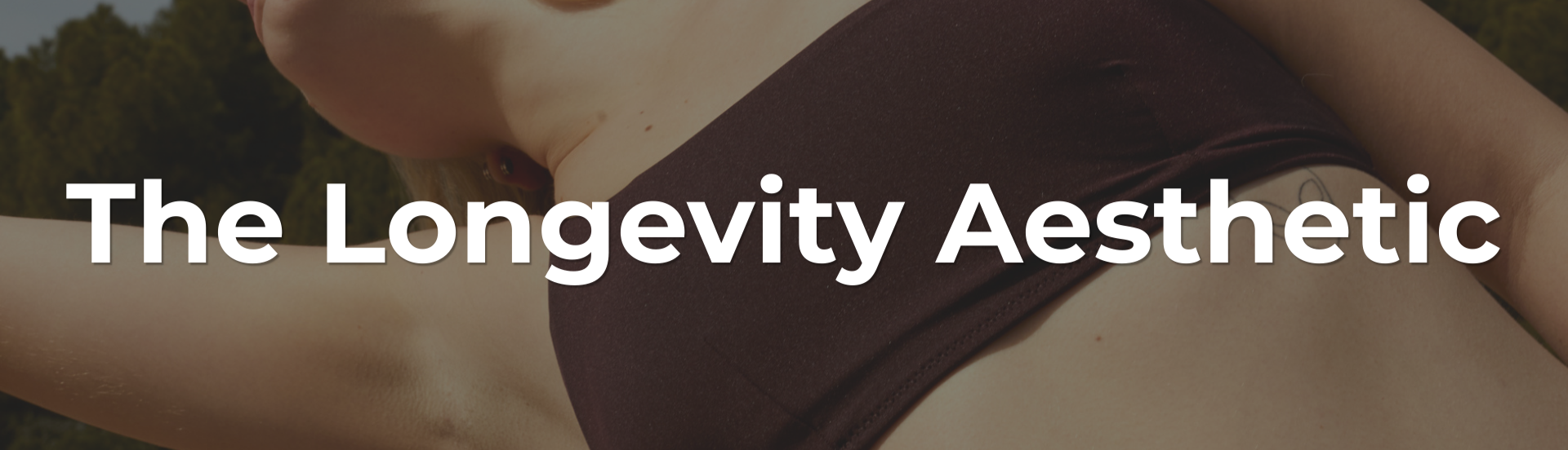 The Longevity Aesthetic