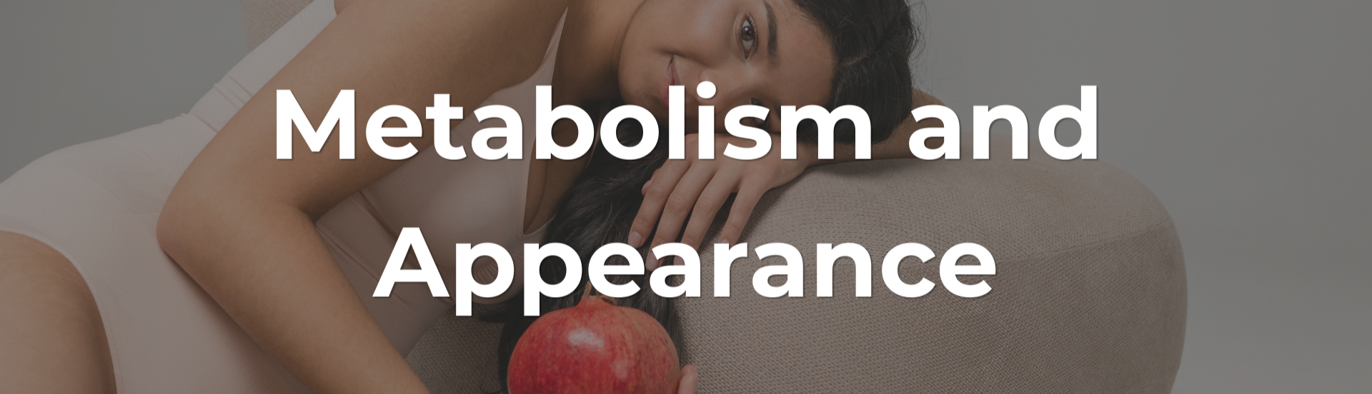 Metabolism and Appearance