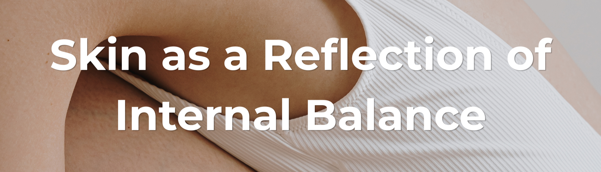 Skin as a Reflection of Internal Balance