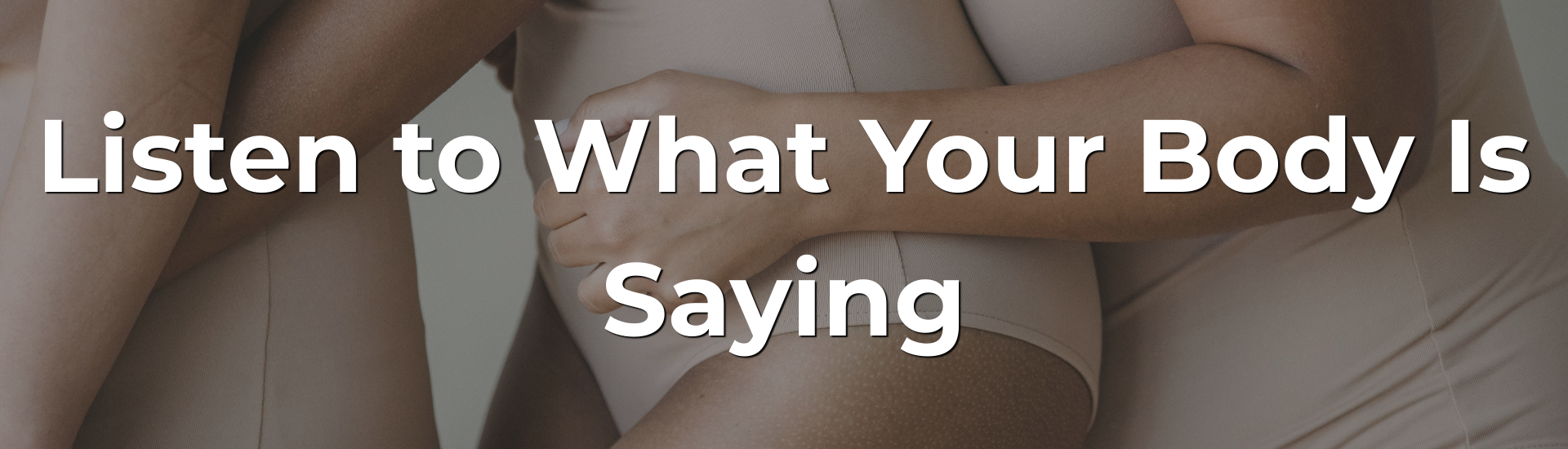 Listen to What Your Body Is Saying