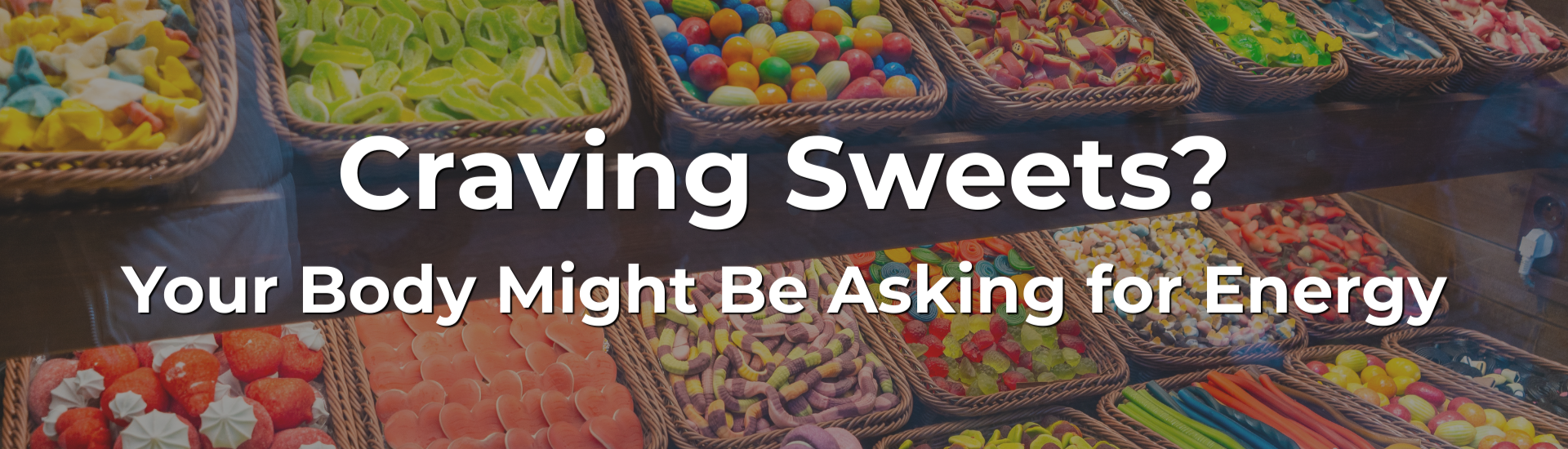 Craving Sweets? Your Body Might Be Asking for Energy