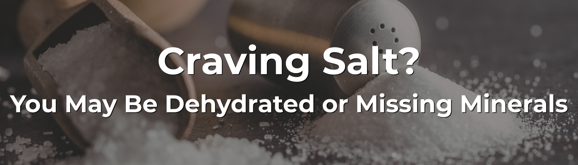 Craving Salt? You May Be Dehydrated or Missing Minerals