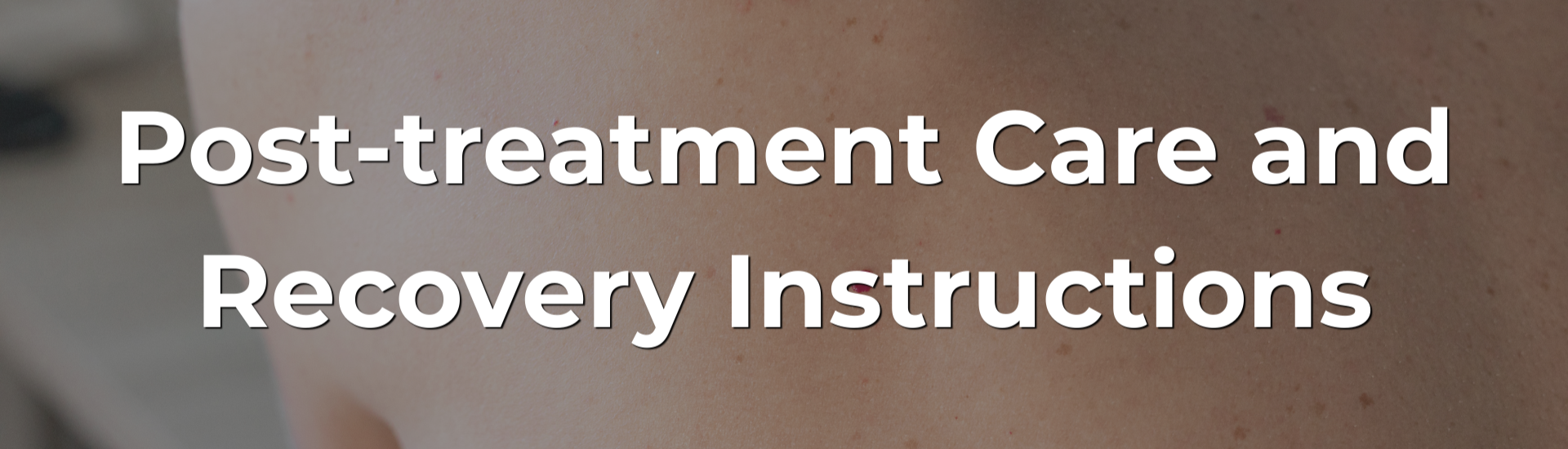 Post-treatment Care and Recovery Instructions