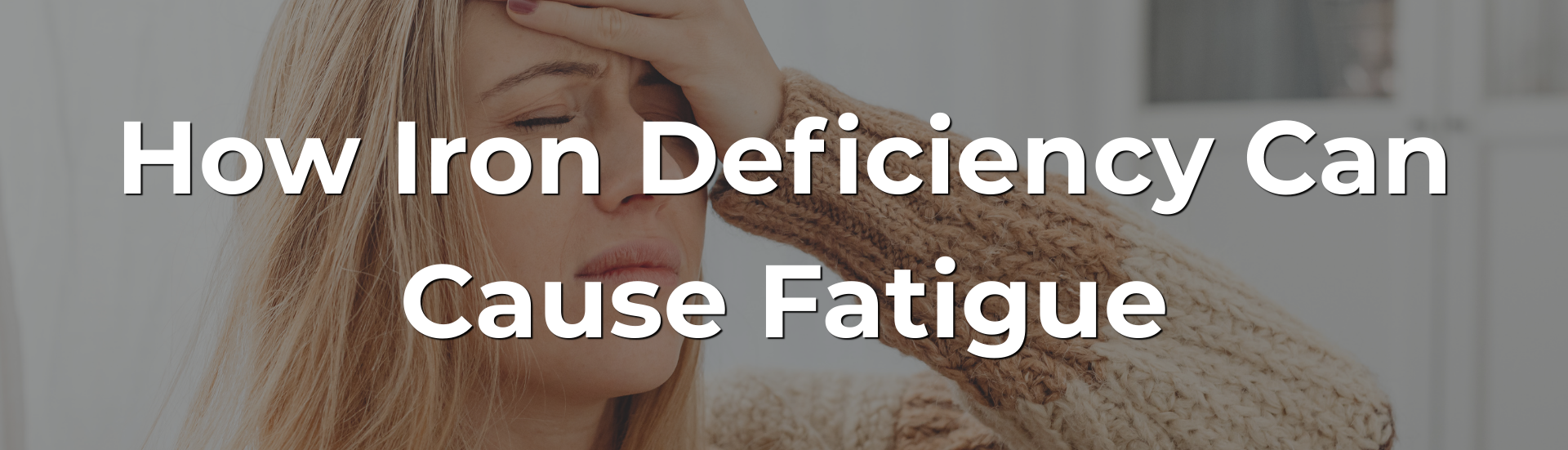 How Iron Deficiency Can Cause Fatigue