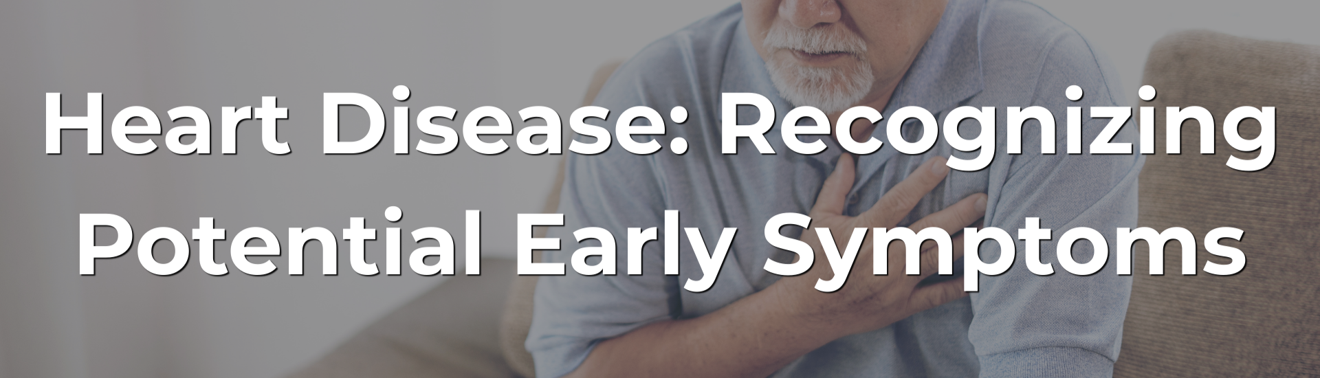 Heart Disease: Recognizing Potential Early Symptoms