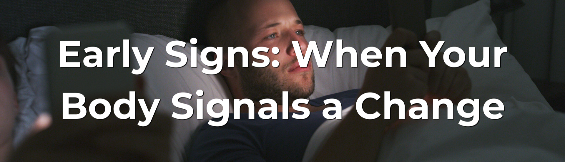 Early Signs: When Your Body Signals a Change