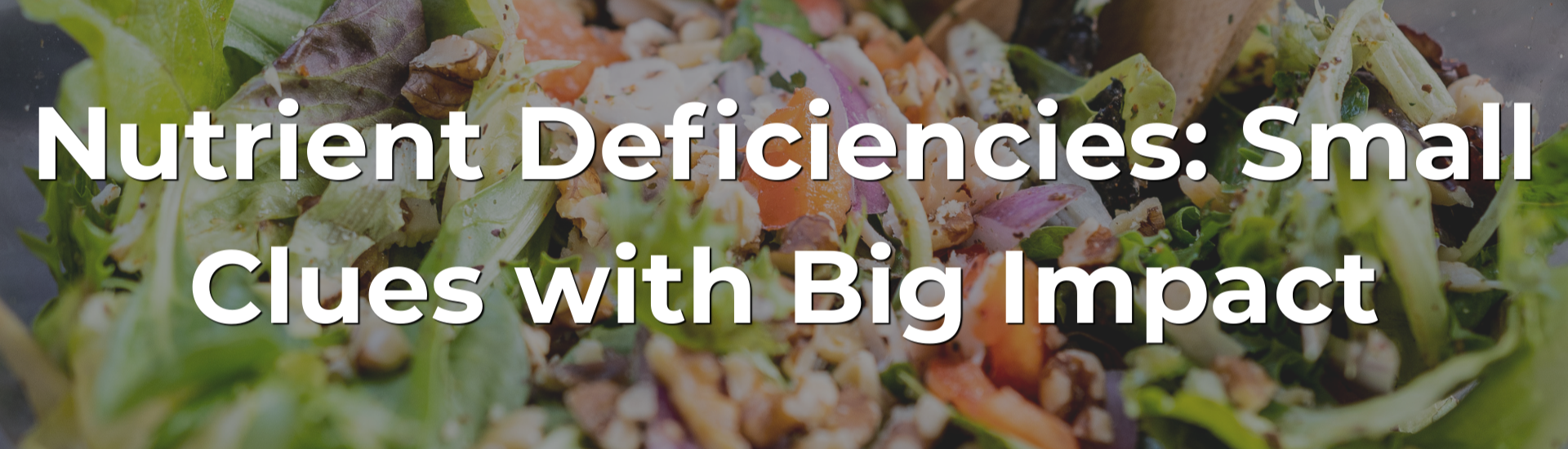 Nutrient Deficiencies: Small Clues with Big Impact
