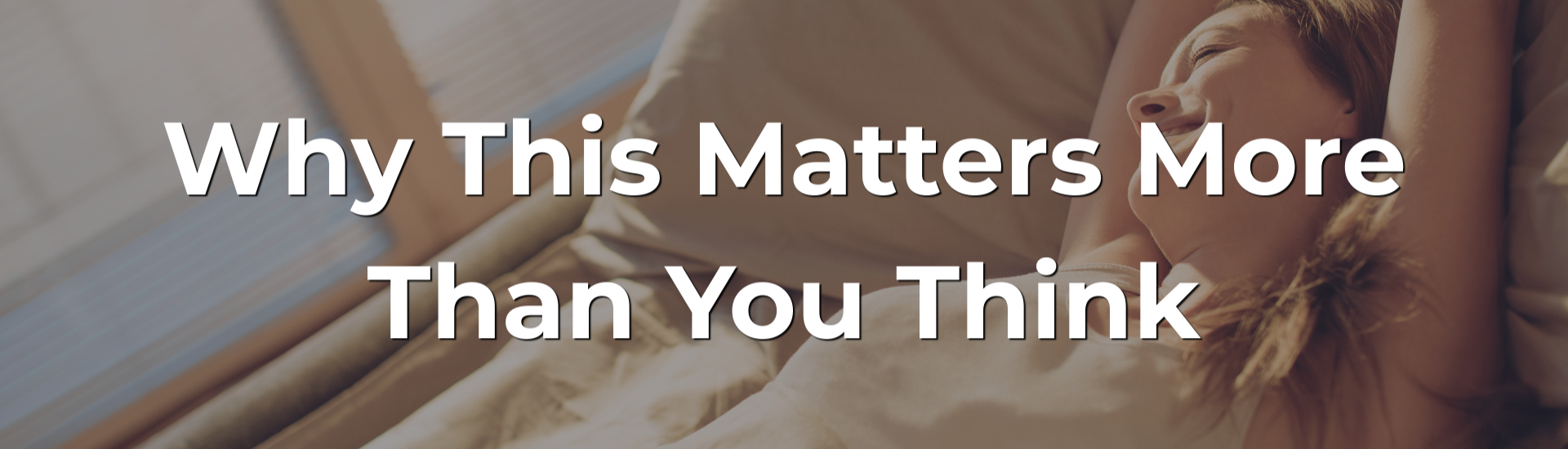 Why This Matters More Than You Think Why This Matters More Than You Think
