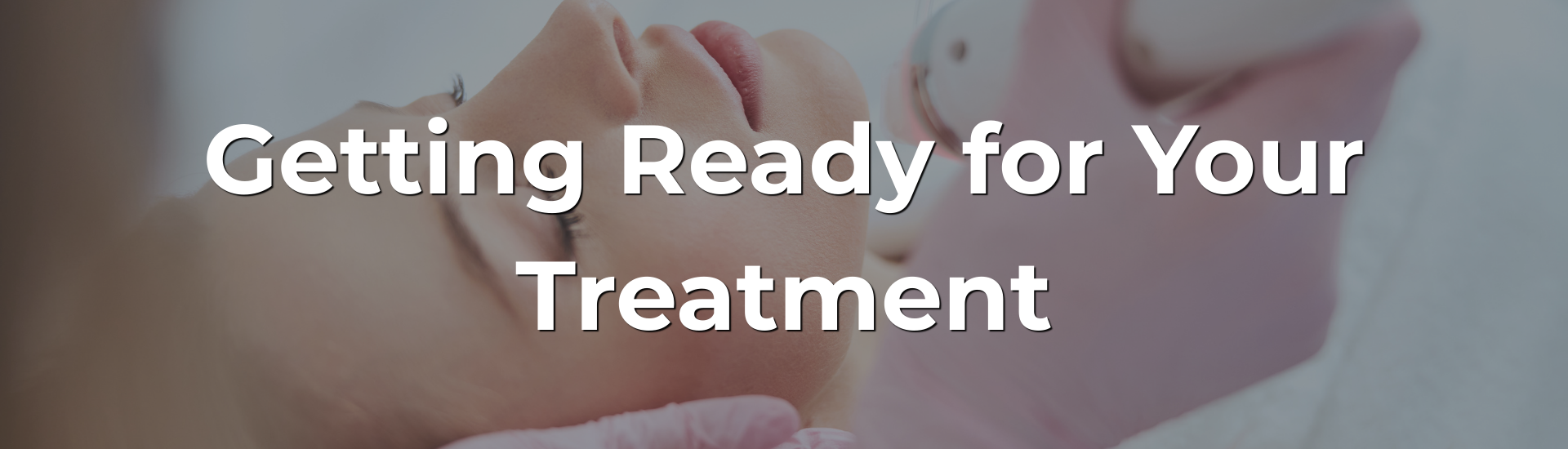 Getting Ready for Your Treatment