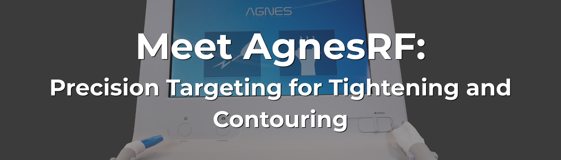 Meet AgnesRF: Precision Targeting for Tightening and Contouring