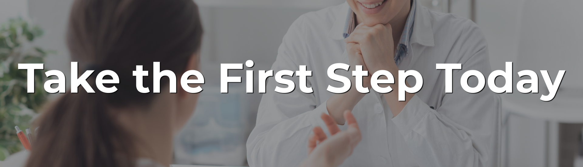 Take the First Step Today